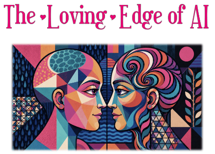 The Loving Edge of AI The Loving Edge of AI